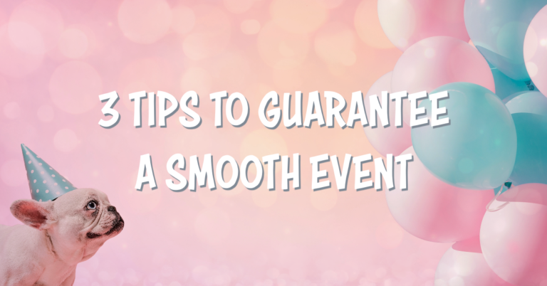 3 tips to guarantee a smooth event