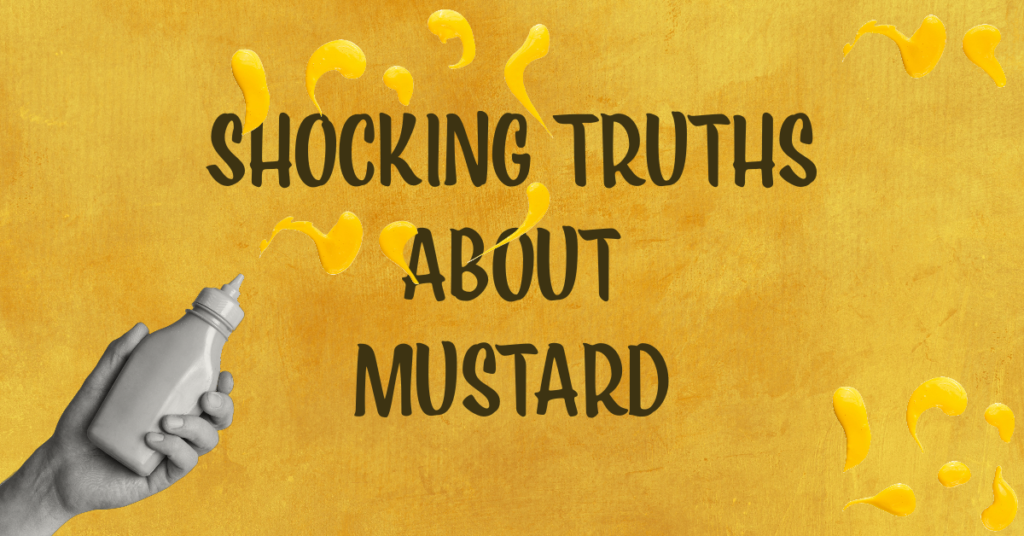 Shocking Truths about Mustard