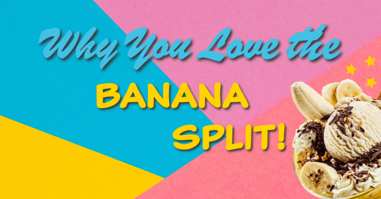 Why you love the Banana Split