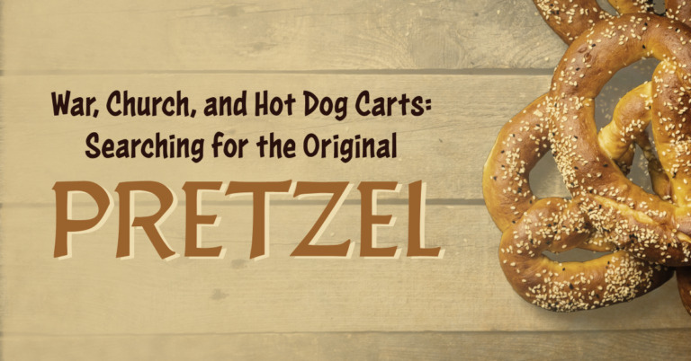 War, Church and Hot Dog Carts: Searching for the Original Pretzel